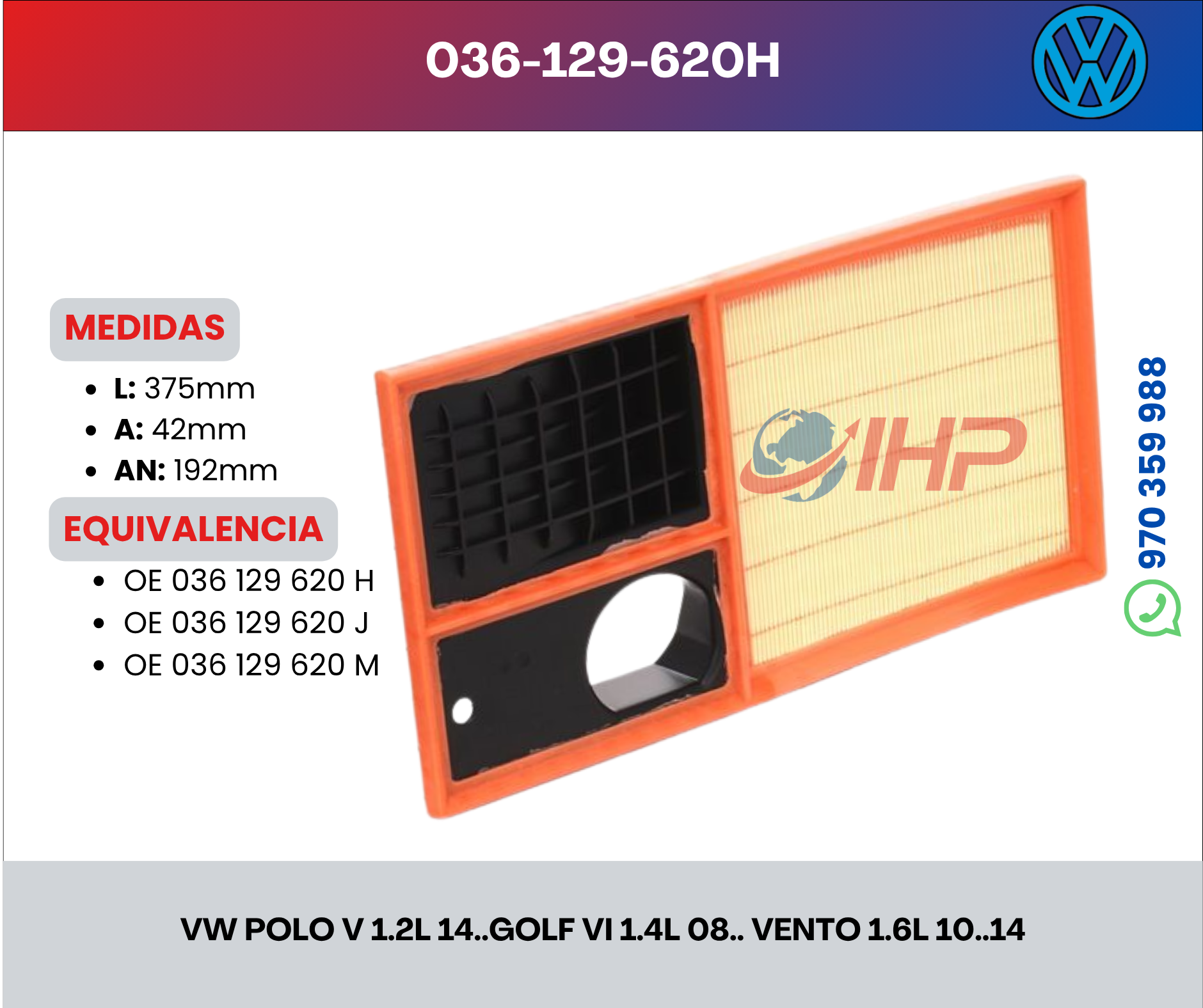 036-129-620H / FILTRO DE AIRE VW POLO V 1.2L 14... GOLF VI 1.4L 08 ...